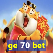 ge 70 bet